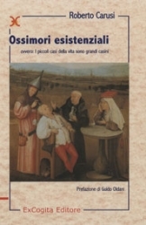 Ossimori esistenziali  ovvero: I piccoli casi della vita...