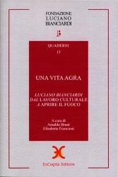 Una vita agra - Luciano Bianciardi dal Lavoro culturale a Aprire il fuoco